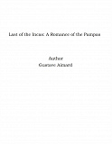 Omslagsbild för Last of the Incas: A Romance of the Pampas