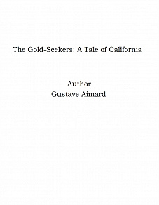 Omslagsbild för The Gold-Seekers: A Tale of California
