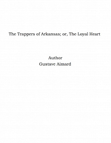 Omslagsbild för The Trappers of Arkansas; or, The Loyal Heart