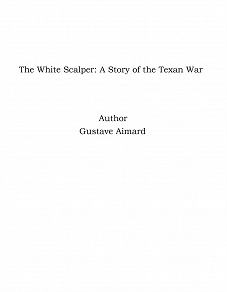 Omslagsbild för The White Scalper: A Story of the Texan War