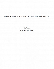 Omslagsbild för Madame Bovary: A Tale of Provincial Life, Vol. 1 (of 2)