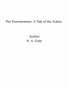 Omslagsbild för The Frontiersman: A Tale of the Yukon