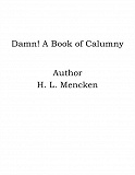 Omslagsbild för Damn! A Book of Calumny