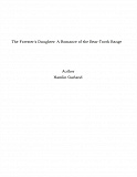 Omslagsbild för The Forester's Daughter: A Romance of the Bear-Tooth Range