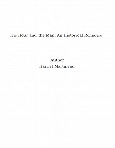 Omslagsbild för The Hour and the Man, An Historical Romance