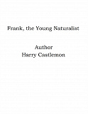 Omslagsbild för Frank, the Young Naturalist