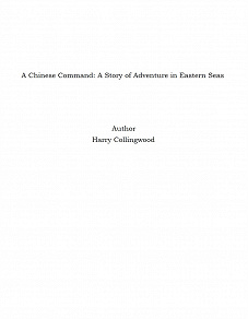 Omslagsbild för A Chinese Command: A Story of Adventure in Eastern Seas