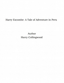 Omslagsbild för Harry Escombe: A Tale of Adventure in Peru