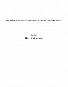 Omslagsbild för The Adventures of Dick Maitland: A Tale of Unknown Africa