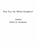 Omslagsbild för Pray You, Sir, Whose Daughter?