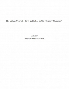 Omslagsbild för The Village Convict / First published in the "Century Magazine"