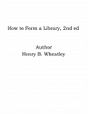 Omslagsbild för How to Form a Library, 2nd ed