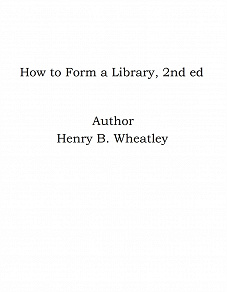 Omslagsbild för How to Form a Library, 2nd ed