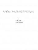 Omslagsbild för The Old Santa Fe Trail: The Story of a Great Highway
