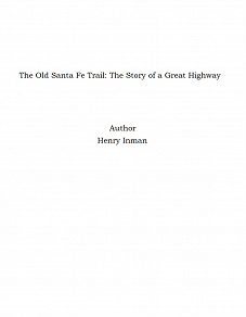 Omslagsbild för The Old Santa Fe Trail: The Story of a Great Highway