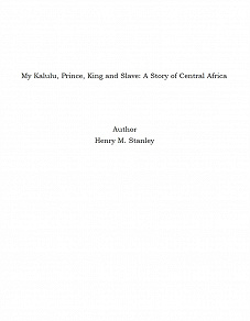Omslagsbild för My Kalulu, Prince, King and Slave: A Story of Central Africa