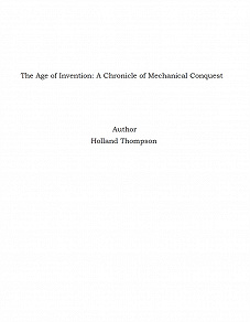 Omslagsbild för The Age of Invention: A Chronicle of Mechanical Conquest