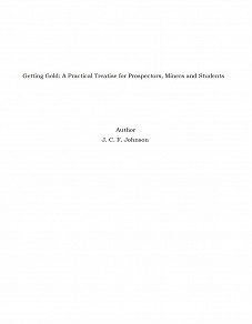 Omslagsbild för Getting Gold: A Practical Treatise for Prospectors, Miners and Students