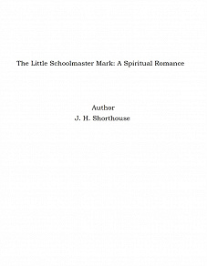 Omslagsbild för The Little Schoolmaster Mark: A Spiritual Romance