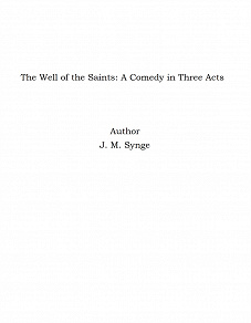 Omslagsbild för The Well of the Saints: A Comedy in Three Acts