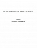 Omslagsbild för Sir Jagadis Chunder Bose, His Life and Speeches