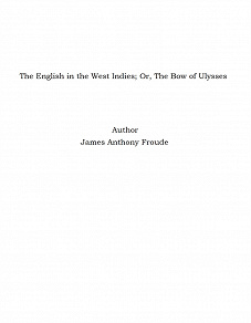 Omslagsbild för The English in the West Indies; Or, The Bow of Ulysses