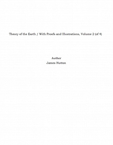 Omslagsbild för Theory of the Earth / With Proofs and Illustrations, Volume 2 (of 4)