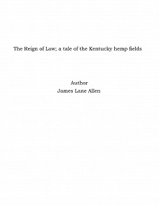 Omslagsbild för The Reign of Law; a tale of the Kentucky hemp fields