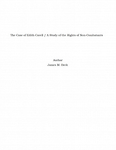 Omslagsbild för The Case of Edith Cavell / A Study of the Rights of Non-Combatants