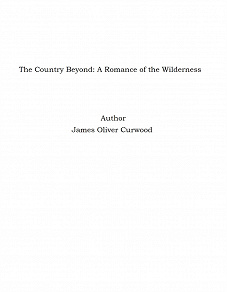 Omslagsbild för The Country Beyond: A Romance of the Wilderness