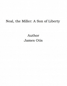 Omslagsbild för Neal, the Miller: A Son of Liberty