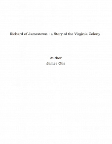 Omslagsbild för Richard of Jamestown : a Story of the Virginia Colony