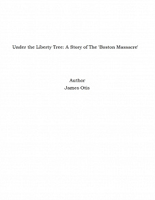 Omslagsbild för Under the Liberty Tree: A Story of The 'Boston Massacre'