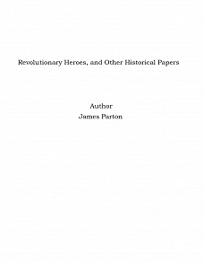 Omslagsbild för Revolutionary Heroes, and Other Historical Papers