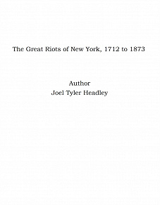 Omslagsbild för The Great Riots of New York, 1712 to 1873