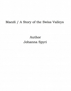 Omslagsbild för Maezli / A Story of the Swiss Valleys