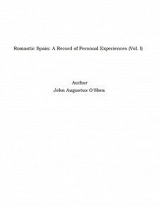 Omslagsbild för Romantic Spain: A Record of Personal Experiences (Vol. I)