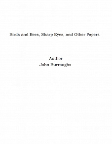 Omslagsbild för Birds and Bees, Sharp Eyes, and Other Papers