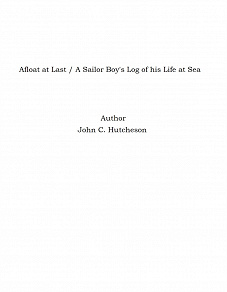 Omslagsbild för Afloat at Last / A Sailor Boy's Log of his Life at Sea