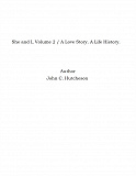 Omslagsbild för She and I, Volume 2 / A Love Story. A Life History.