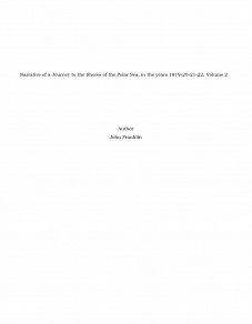 Omslagsbild för Narrative of a Journey to the Shores of the Polar Sea, in the years 1819-20-21-22, Volume 2