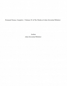 Omslagsbild för Personal Poems, Complete / Volume IV of The Works of John Greenleaf Whittier