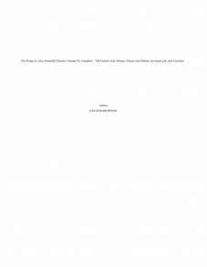 Omslagsbild för The Works of John Greenleaf Whittier, Volume VII, Complete / The Conflict with Slavery, Politics and Reform, the Inner Life, and Criticism