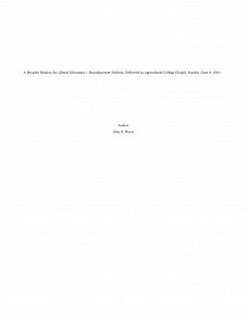 Omslagsbild för A Broader Mission for Liberal Education / Baccalaureate Address, Delivered in Agricultural College Chapel, Sunday June 9, 1901