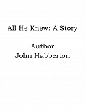 Omslagsbild för All He Knew: A Story