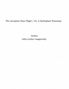 Omslagsbild för The Aeroplane Boys Flight / Or, A Hydroplane Roundup
