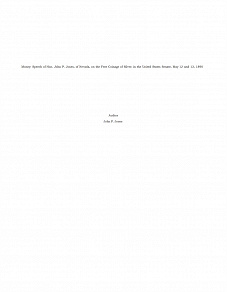 Omslagsbild för Money: Speech of Hon. John P. Jones, of Nevada, on the Free Coinage of Silver; in the United States Senate, May 12 and 13, 1890