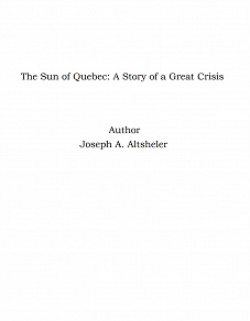 Omslagsbild för The Sun of Quebec: A Story of a Great Crisis