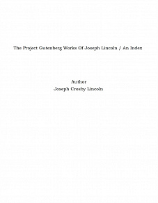 Omslagsbild för The Project Gutenberg Works Of Joseph Lincoln / An Index