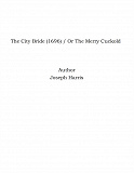 Omslagsbild för The City Bride (1696) / Or The Merry Cuckold